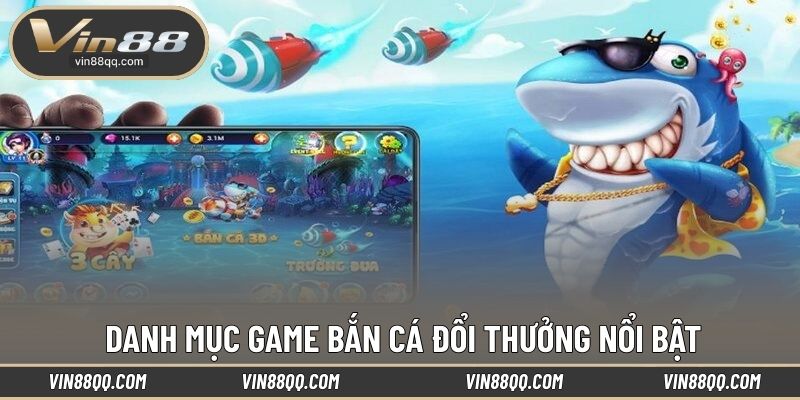 Danh mục game bắn cá đổi thưởng nổi bật