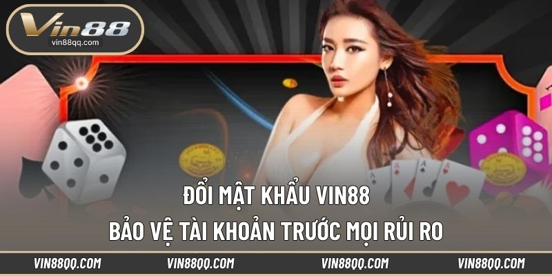 Đổi Mật Khẩu VIN88