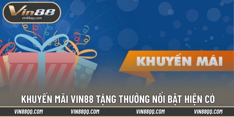 Khuyến mãi VIN88 tặng thưởng nổi bật hiện có