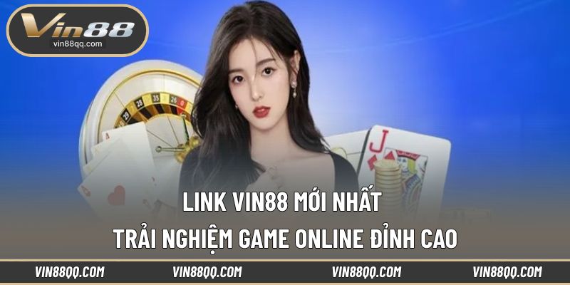 Link VIN88 mới nhất