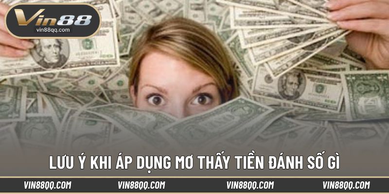 Lưu ý cần nắm khi mơ thấy tiền giấy thì đánh số nào